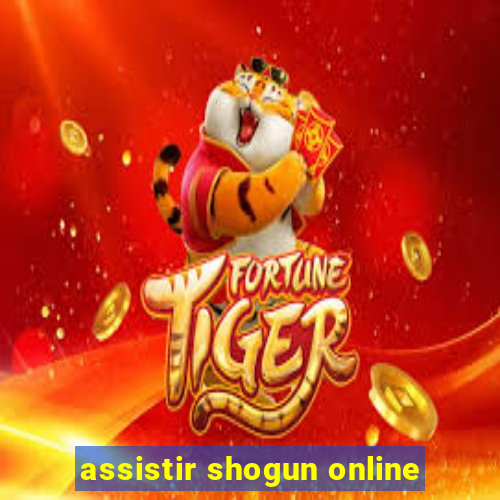 assistir shogun online